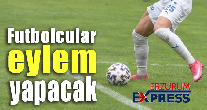 FUTBOLCULAR EYLEM YAPACAK