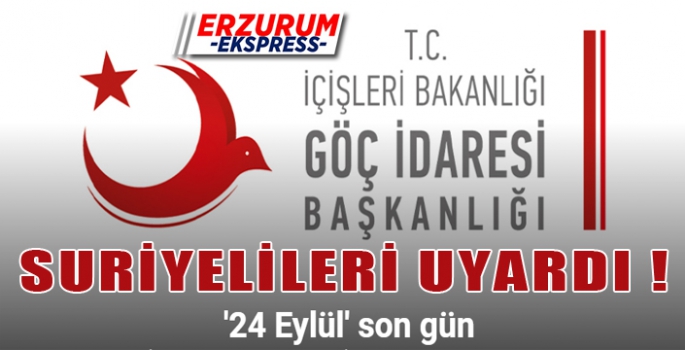 GÖÇ İDARESİ UYARDI 