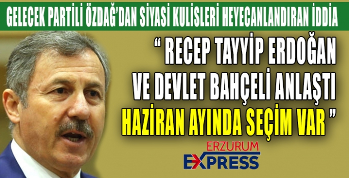 GECEK PARTİLİ ÖZDAĞ, SEÇİM İÇİN TARİH VERDİ
