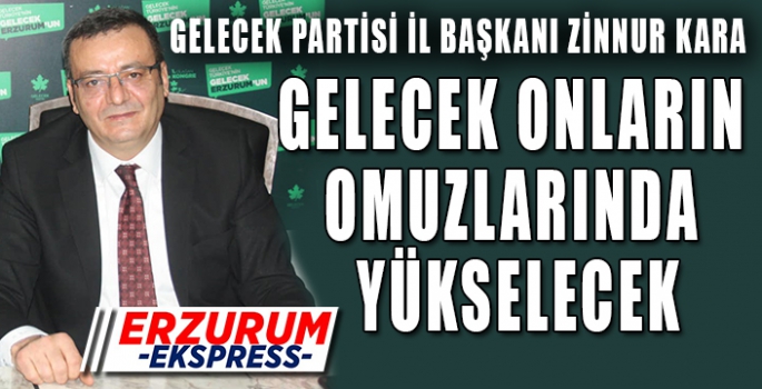 GELECEK ONLARIN OMUZLARINDA YÜKSELECEK