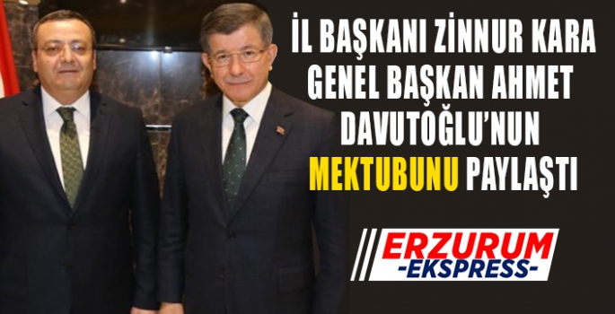 GELECEK PARTİSİ İL BAŞKANI ZİNNUR KARA, GENEL BAŞKAN AHMET DAVUTOĞLU'NUN STK'LARA YAZDIĞI MEKTUBU PAYLAŞTI