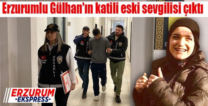 Gülhan'ın katili eski sevgilisi çıktı. 