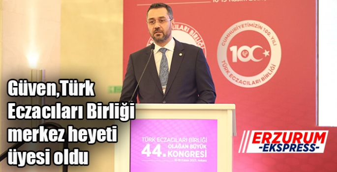  Güven Türk Eczacıları Birliği merkez heyeti üyesi oldu