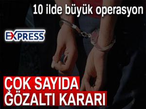 10 ilde FETÖ operasyonu: 40 gözaltı kararı