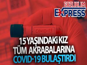 15 yaşındaki kız tüm akrabalarına Covid-19 bulaştırdı