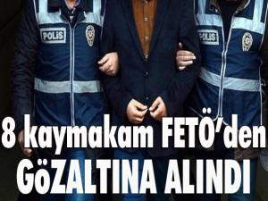 8 kaymakam FETÖden gözaltına alındı