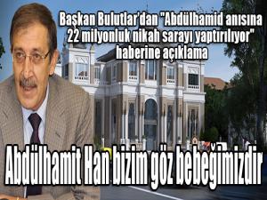 Abdülhamit Han bizim göz bebeğimizdir