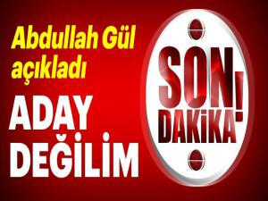 Abdullah Gül'den Son dakika adaylık açıklaması...