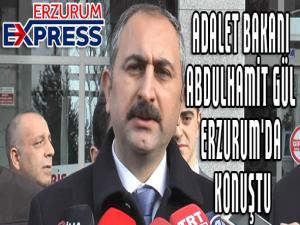 ADALET BAKANI ABDULHAMİT GÜL ERZURUM'DA KONUŞTU