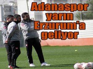 Adanaspor, yarın Erzurum'a geliyor 