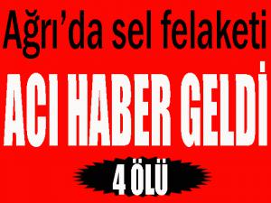 Ağrı'da sel felaketiı: 4 ölü