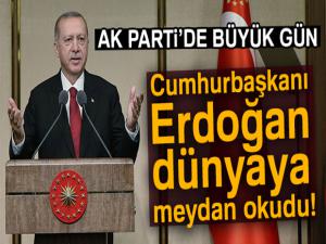 AK Partide büyük gün! Cumhurbaşkanı Erdoğan dünyaya meydan okudu