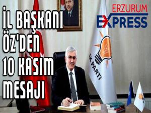 AK Parti İl Başkanı Öz'den 10 Kasım mesajı