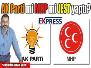 AK Parti mi MHP mi jest yaptı?