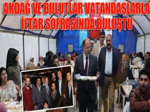 Akdağ ve Bulutlar, vatandaşlarla iftar sofrasında buluştu