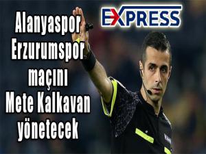 Alanyaspor - Erzurumspor maçını Mete Kalkavan yönetecek 