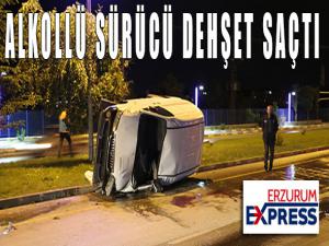 Alkollü sürücü dehşet saçtı 