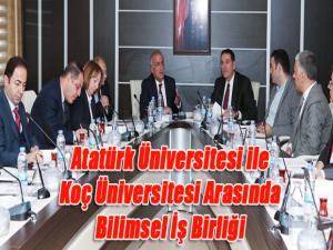 Atatürk Üniversitesi ile Koç Üniversitesi Arasında Bilimsel İş Birliği Protokolü İmzalandı 