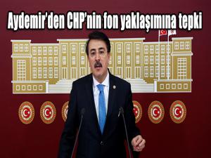 Aydemirden CHPnin fon yaklaşımına tepki 