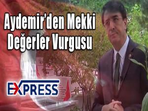 Aydemirden Mekki Değerler Vurgusu 