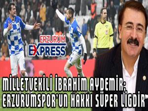 Aydemir: Erzurumsporun hakkı Süper Ligdir