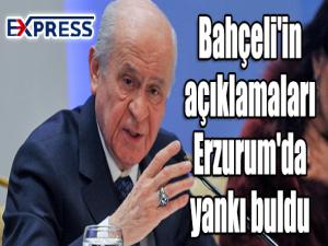 Bahçeli'in açıklamaları Erzurum'da yankı buldu 