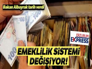 Bakan Albayrak tarih verdi: Emeklilik sistemi değişiyor