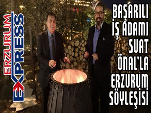 BAŞARILI İŞ ADAMI SUAT ÖNAL'LA ERZURUM SÖYLEŞİSİ 