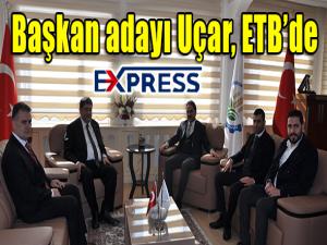 Başkan adayı Uçar, ETBde 