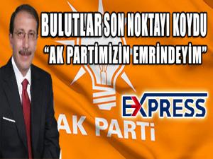  Başkan Bulutlar: AK Partimizin emrindeyim 