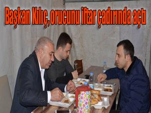 Başkan Kılıç, orucunu iftar çadırında açtı 