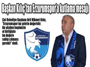  Başkan Kılıçtan Erzurumspora kutlama mesajı 