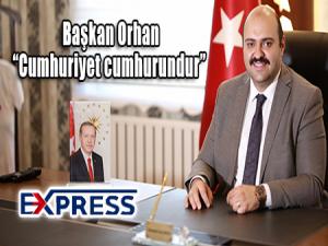 Başkan Orhan: Cumhuriyet cumhurundur 
