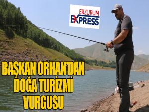 Başkan Orhan: İlçemiz doğa turizminde keşfedilmeyi bekliyor