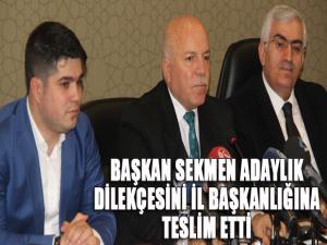 Başkan Sekmen adaylık dilekçesini İl Başkanlığına teslim etti