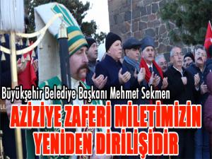 Başkan Sekmen: Aziziye zaferi milletimizin yeniden dirilişidir