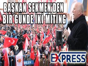 Başkan Sekmenden bir günde iki miting 