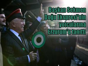 Başkan Sekmen Doğu Ekspresinin yolcularına Erzurumu tanıttı 