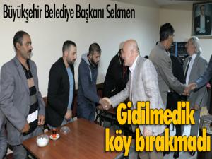 Başkan Sekmen gidilmedik köy bırakmadı 