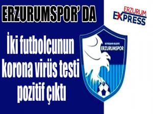 BB Erzurumsporda iki futbolcunun korona virüs testi pozitif çıktı