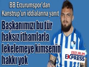 BB Erzurumspordan Kanstrupun iddialarına yanıt