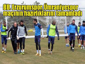 BB. Erzurumspor, Ümraniyespor maçının hazırlıklarını tamamladı 