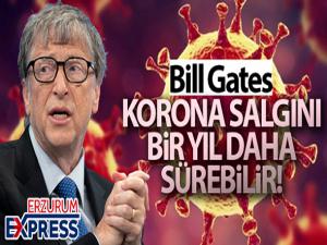 Bill Gates : 'Korona salgını bir yıl daha sürebilir'