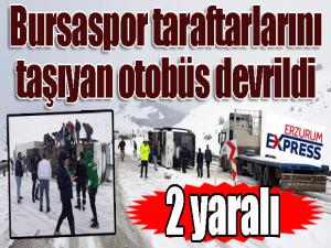 Bursaspor taraftarını taşıyan otobüs devrildi: 2 yaralı