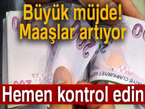 Büyük müjde! Maaşlar artıyor