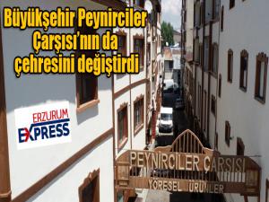 Büyükşehir Peynirciler Çarşısının da çehresini değiştirdi