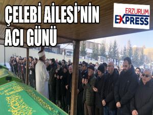 Çelebi ailesinin acı günü