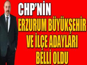 CHP'nin Erzurum Büyükşehir ve ilçe adayları belli oldu...