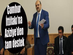 Cumhur İttifakına Aziziyeden tam destek