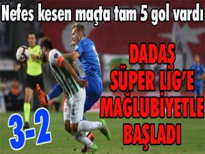 Dadaş Süper Lig'e mağlubiyetle başladı...